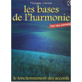 Bases de l'harmonie (les) - Livre 3 Bases de l'harmonie (les) - Livre 3
