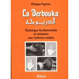 Derbouka (la) - Technique fondamentale et initiation aux rythmes arabes Derbouka (la) - Technique fondamentale et initiation aux rythmes arabes