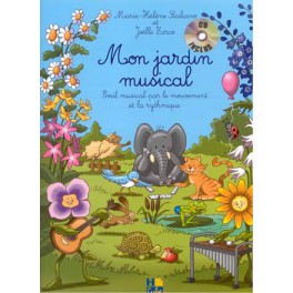 Mon jardin musical +CD - eveil musical par le mouvement et la rythmique Mon jardin musical +CD - eveil musical par le mouvement et la rythmique