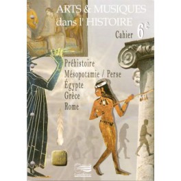 Cahier de l'élève 6ème Arts et Musiques Cahier de l'élève 6ème Arts et Musiques